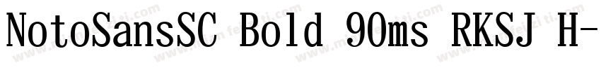 NotoSansSC Bold 90ms RKSJ H字体转换